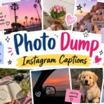 Photo Dump Instagram Captions